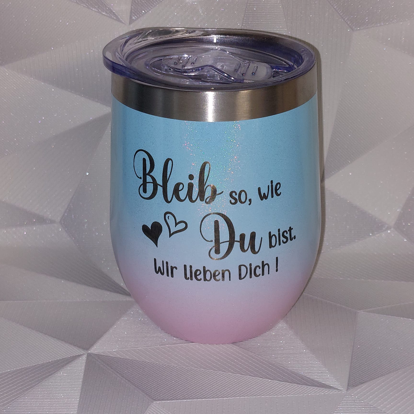 Bleib so, wie Du bist. Wir lieben Dich!  Wein ToGo Becher  