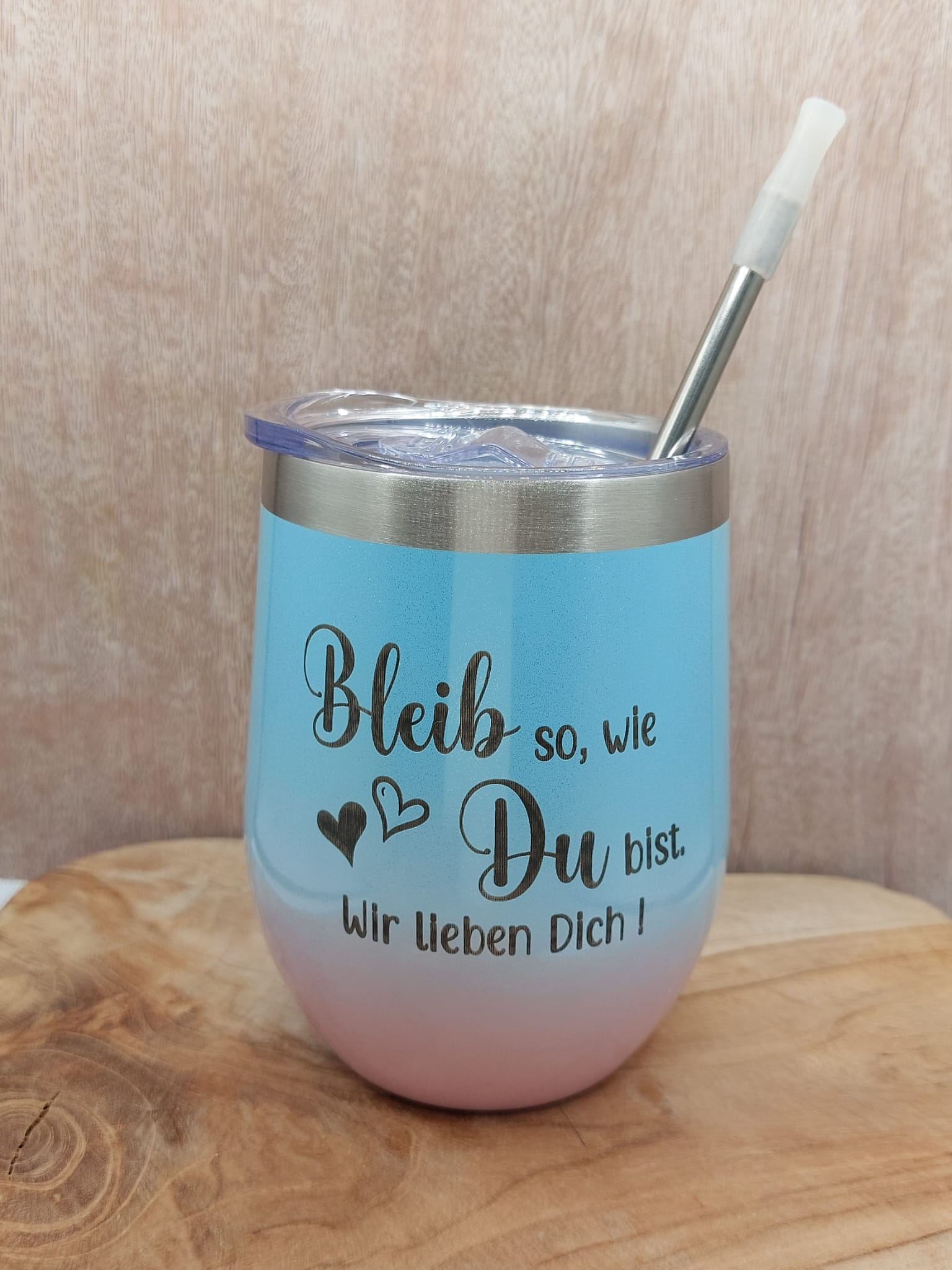 Bleib so, wie Du bist. Wir lieben Dich!  Wein ToGo Becher  